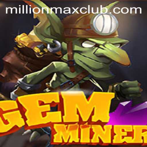 The Rise of GemMiner: Unveiling the MillionMAX Challenge