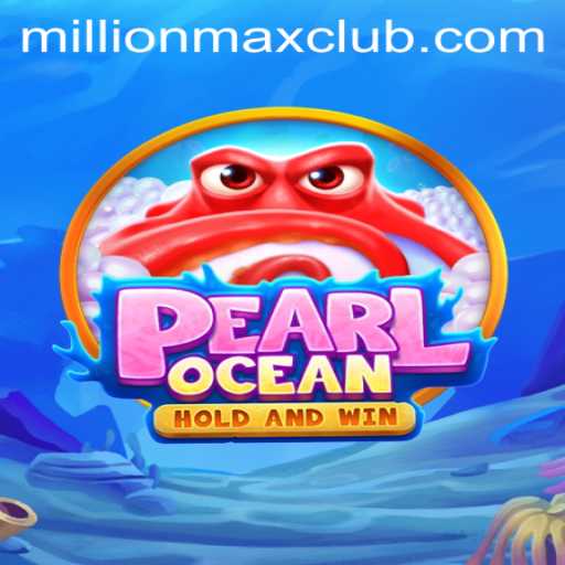 Dive into the Exciting World of PearlOcean: The MillionMAX Challenge